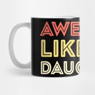 Awesome Like My Daughter Fathers Day Gift Funny Vintage Groovy Mug